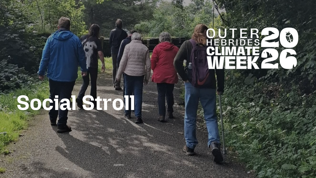 Photo of a group of people walking together on a woodland path. Overlaid in the top right is a logo for Outer Hebrides Climate Week. White header text reads: "Social Stroll"